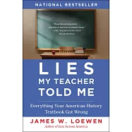 Lies My Teacher Told Me: Everything Your American History Textbook Got Wrong