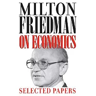 Milton Friedman on Economics: Selected Papers