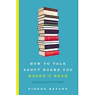 How to Talk About Books You Haven’t Read