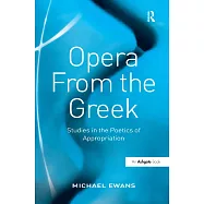 Opera from the Greek: Studies in the Poetics of Appropriation