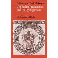 A History of Greek Philosophy: Volume 1, the Earlier Presocratics and the Pythagoreans