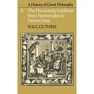 A History of Greek Philosophy: Volume 2, the Presocratic Tradition from Parmenides to Democritus