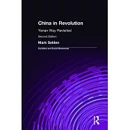 China in Revolution: The Yenan Way Revisited