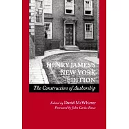 Henry James&rsquo;s New York Edition: The Construction of Authorship