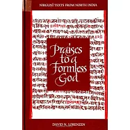 Praises to a Formless God: Nirguni Texts from North India