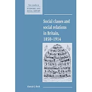 Social Classes and Social Relations in Britain 1850-1914