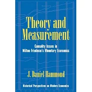 Theory and Measurement: Causality Issues in Milton Friedman&rsquo;s Monetary Economics