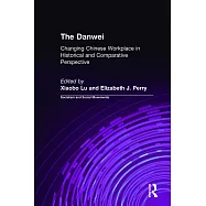 Danwei: The Changing Chinese Workplace in Historical and Comparative Perspectives