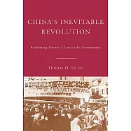 China’s Inevitable Revolution: Rethinking America’s Loss to the Communists