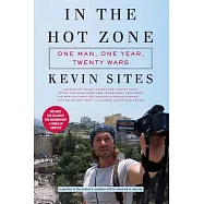 In the Hot Zone: One Man, One Year, Twenty Wars