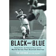 Black and Blue: Sandy Koufax, the Robinson Boys, and the World Series That Stunned America