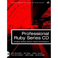 Professional Ruby Collection: Mongrel, Rails Plugins, Rails Routing, Refactoring To REST, Rubyisms