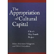 The Appropriation of Cultural Capital: China’s May Fourth Movement