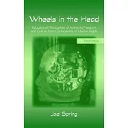 Wheels in the Head: Educational Philosophies of Authority, Freedom, and Culture from Confucianism to Human Rights