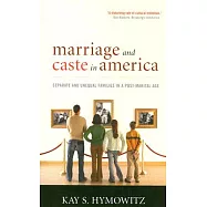 Marriage and Caste in America: Separate and Unequal Families in a Post-Marital Age