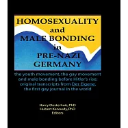 Homosexuality and Male Bonding in Pre-Nazi Germany: The Youth Movement, the Gay Movement, and Male Bonding Before Hitler’s Rise