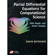 Partial Differential Equations for Computational Science: With Maple and Vector Analysis