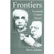 Frontiers: 20th Century Physics
