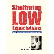 Shattering Low Expectations: A Guide for Educators And Parents of American-black Students