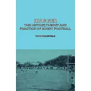 Rugger: The History, Theory and Practice of Rugby Football