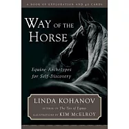 Way of the Horse: Equine Archetypes for Self-Discovery A A Book of Exploration and 40 Cards [With 40 Cards]