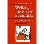 Writing for Social Scientists: How to Start and Finish Your Thesis, Book, or Article