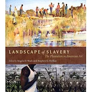 Landscape of Slavery: The Plantation in American Art