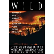 Wild: Stories of Survival from the World&rsquo;s Most Dangerous Places