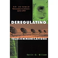 Deregulating Telecommunications: U.S. and Canadian Telecommunications, 1840-1997