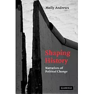 Shaping History: Narratives of Political Change