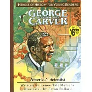George Washington Carver: America&rsquo;s Scientist