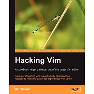 Hacking Vim: A Cookbook to Get the Most Out of the Latest Vim Editor