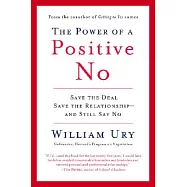 The Power of a Positive No: How to Say No and Still Get to Yes