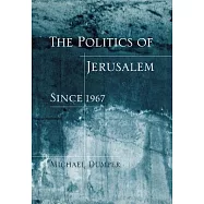 The Politics of Jerusalem Since 1967