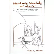 Merchants, Mamluks, and Murder: The Political Economy of Trade in Eighteenth-Century Basra