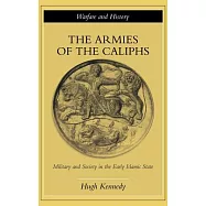 The Armies of the Caliphs: Military and Society in the Early Islamic State