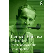 Philosophy, Psychoanalysis and Emancipation: Collected Papers of Herbert Marcuse, Volume 5