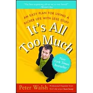 It&rsquo;s All Too Much: An Easy Plan For Living a Richer Life With Less Stuff