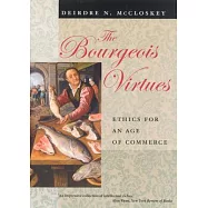 The Bourgeois Virtues: Ethics for an Age of Commerce