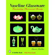 Vaseline Glassware: Fascinating Fluorescent Beauty