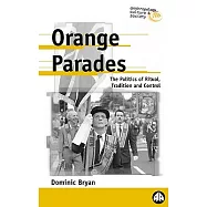 Orange Parades: The Politics of Ritual, Tradition and Control