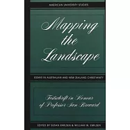 Mapping the Landscape: Essays in Australian and New Zealand Christianity- Festschrift in Honour of Professor Ian