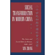 Social Transformation in Modern China: The State and Local Elites in Henan, 1900-1937