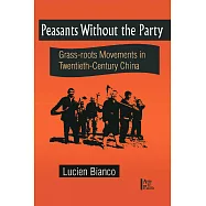 Peasants Without the Party: Grass-Roots Movements in Twentieth-Century China