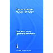 Chinua Achebe&rsquo;s Things Fall Apart: A Routledge Study Guide