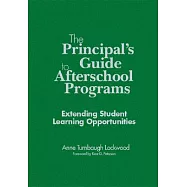 The Principal’s Guide to Afterschool Programs, K-8: Extending Student Learning Opportunities