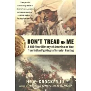 Don’t Tread on Me: A 400-year History of America at War, from Indian Fighting to Terrorist Hunting
