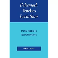 Behemoth Teaches Leviathan: Thomas Hobbes on Political Education