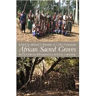 African Sacred Groves: Ecological Dynamics & Social Change