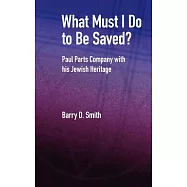 What Must I Do to Be Saved?: Paul Parts Company With His Jewish Heritage